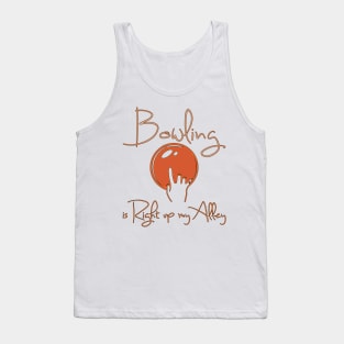 Bowling is Right up my Alley Tank Top